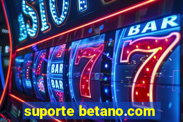 suporte betano.com